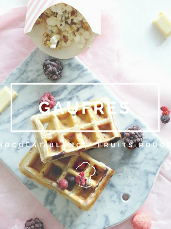 Gaufres au chocolat blanc et Fruits rouges