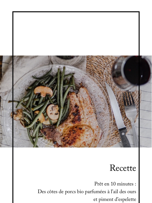 Prêt en 10 min: Côte de porc parfumé à l’ail de ours et piment d’espellete